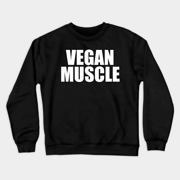 Vegan Muscle Fitness (Vegan Gym Workout) Crewneck Sweatshirt by fromherotozero